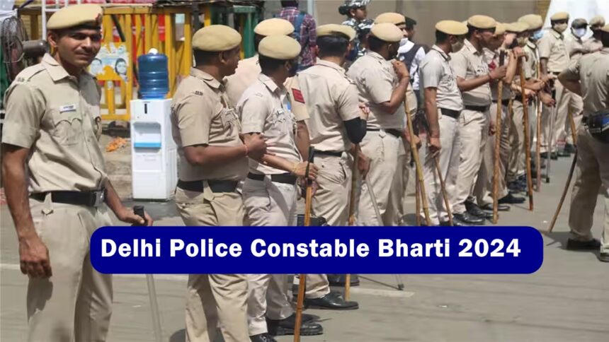 Delhi Police Constable Bharti 2024